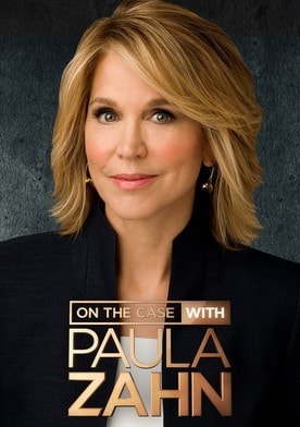 On the Case With Paula Zahn - Shows Online: Find where to watch ...